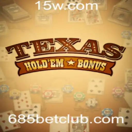 Descubra o Empolgante Mundo do Texas Holdem Bonus com 685bet